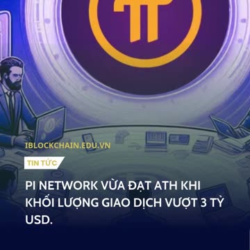 Pi Network vừa đạt ATH khi khối lượng giao dịch vượt 3 tỷ USD. - iblockchain.edu.vn