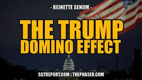 THE TRUMP DOMINO EFFECT -- Reinette Senum