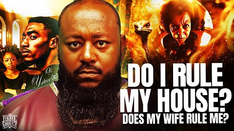 Do I Rule My House, Or Do My Wife Rule Me - Part 1