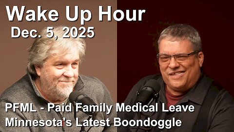 Wake Up Hour - Dec. 5, 2025 - PFML - Paid Family Medical Leave