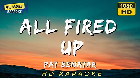 ALL FIRED UP - PAT BENATAR - KARAOKE