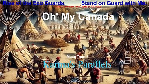 Karma's Parallels, Oh' My Canada, Music Track 7