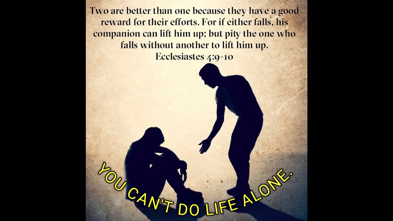 You can't do life alone