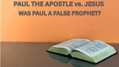 Paul The Apostle vs. Jesus | Was Paul a False Prophet?