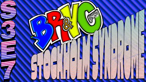 🟩🟩BONG RIPS AND VIDEO GAMES | S3E7 | STOCKHOLM SYNDROME