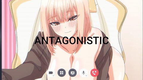 Antagonistic (Can you assume?)