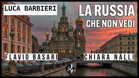 La Russia che non vedi Con Chiara NALLI, Luca BARBIERI, Flavio BASARI