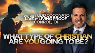 What Type of Christian Are You Going To Be? • Pastor Todd Coconato LIVE at Living Proof - Conroe, TX