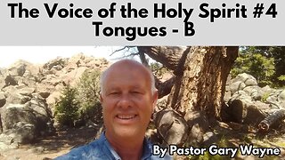THE VOICE OF THE HOLY SPIRIT ~ Part 4 ~ Tongues - (part B)
