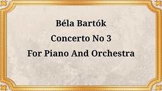 Béla Bartók Piano Concerto No. 3