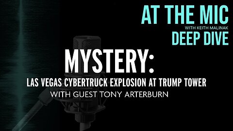 Deep Dive: Guest Tony Arterburn on the Cybertruck Explosion at Trump Tower Las Vegas