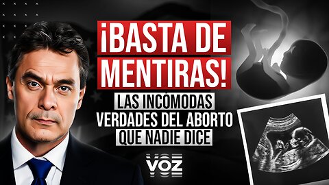 ¡Basta de Mentiras! Las incómodas verdades del aborto que nadie dice