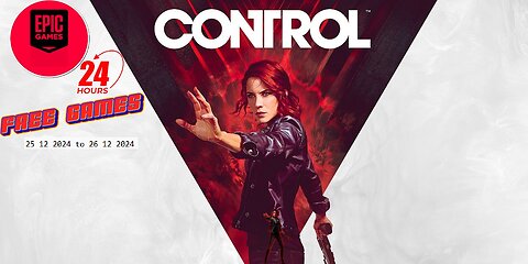 Free Game ! Control ! Epic Games! 24 Hours only ! 25 12 2024 to 26 12 2024