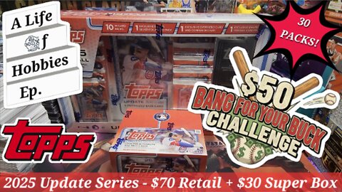 $50 Bang For Your Buck - 2025 Topps Update Series Retail Box & Superbox e346