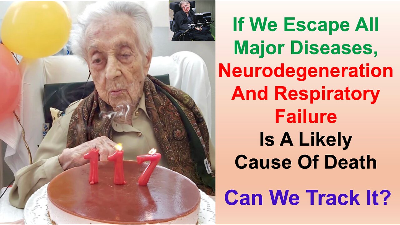 If We Escape All Major Diseases, Neurodegeneration And Respiratory Failure Is Likely