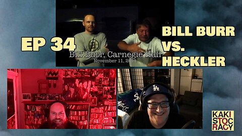 KAKISTOCRACY - EP 34 - BILL BURR VS. HECKLER