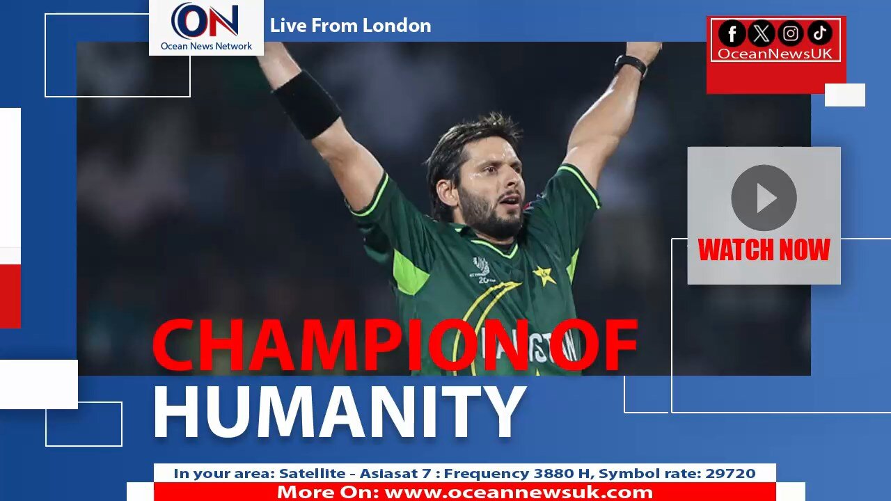 Shahid Afridi The Champion of Humanity