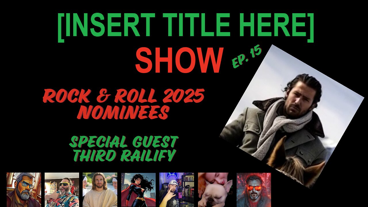 [INSERT TITLE HERE] Show EP. 15 | Rock & Roll Hall of Fame 2025 Nominees | Guest Third Railify