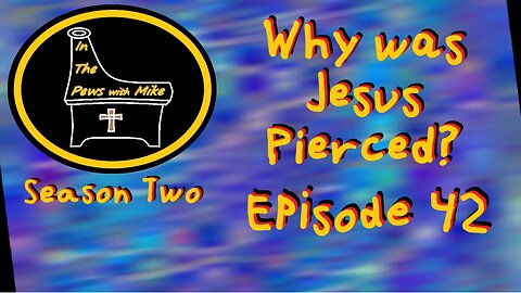 It was necessary to pierce Jesus Ep. 42
