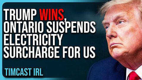 Trump WINS, Ontario SUSPENDS Electricity Surcharge For Americans After Trump Tariff Threat