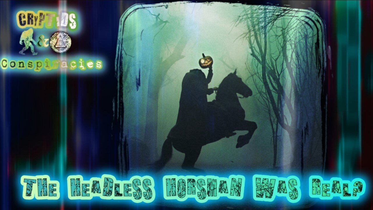 Cryptids and Conspiracies! Episode 66: The Headless Horseman Was Real?