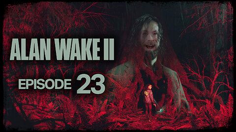 Alan Wake 2 // Episode 23 // BRAIN DANCE // Gameplay Walkthrough