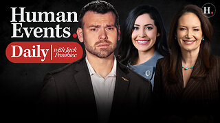 HUMAN EVENTS DAILY WITH JACK POSOBIEC