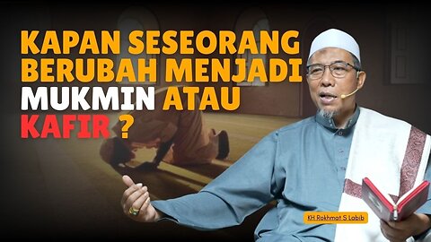 KAPAN SESEORANG BEUBAH MENJADI MUKMIN ATAU KAFIR
