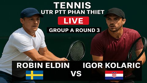 Tennis UTR PTT Phan Thiet LIVE | Robin Eldin vs Igor Kolaric | Group A Round 3 | LIVE Score & Update