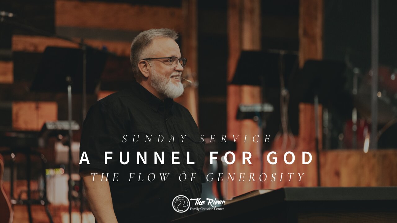 Sunday Service | A Funnel for God: The Flow of Generosity | Pastor Deane Wagner