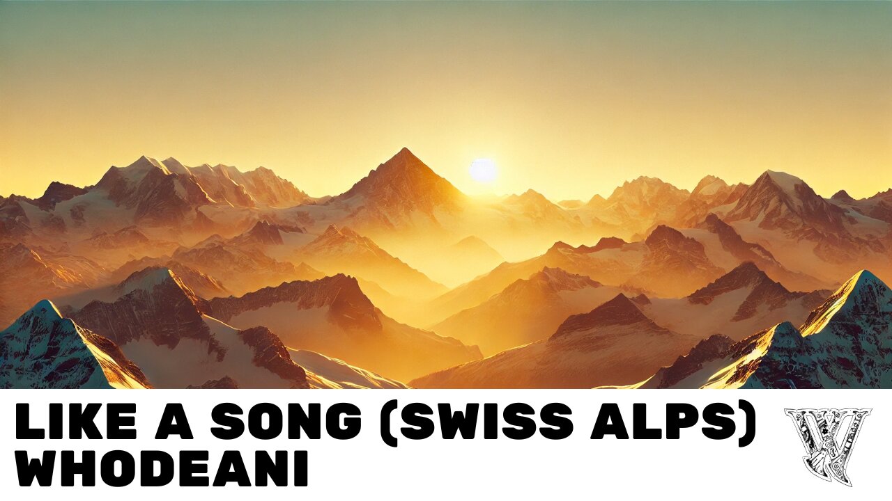 Like a Song (Swiss Alps) - Whodeani