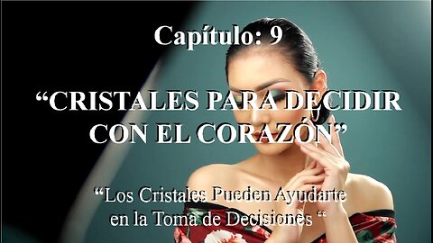 😊 CAPÍTULO 9: “CRISTALES PARA DECIDIR CON EL CORAZÓN” 😊