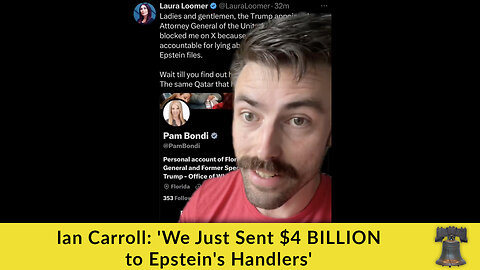 Ian Carroll: 'We Just Sent $4 BILLION to Epstein's Handlers'