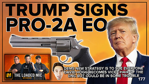 TRUMP SIGNS PRO-GUN EXECUTIVE ORDER | The Loaded Mic | EP177