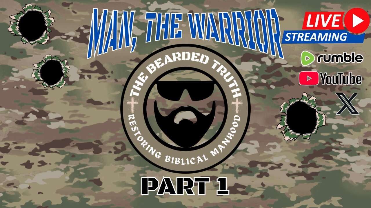 The Bearded Truth | Man The Warrior Pt 1 | The Bearded Truth 32
