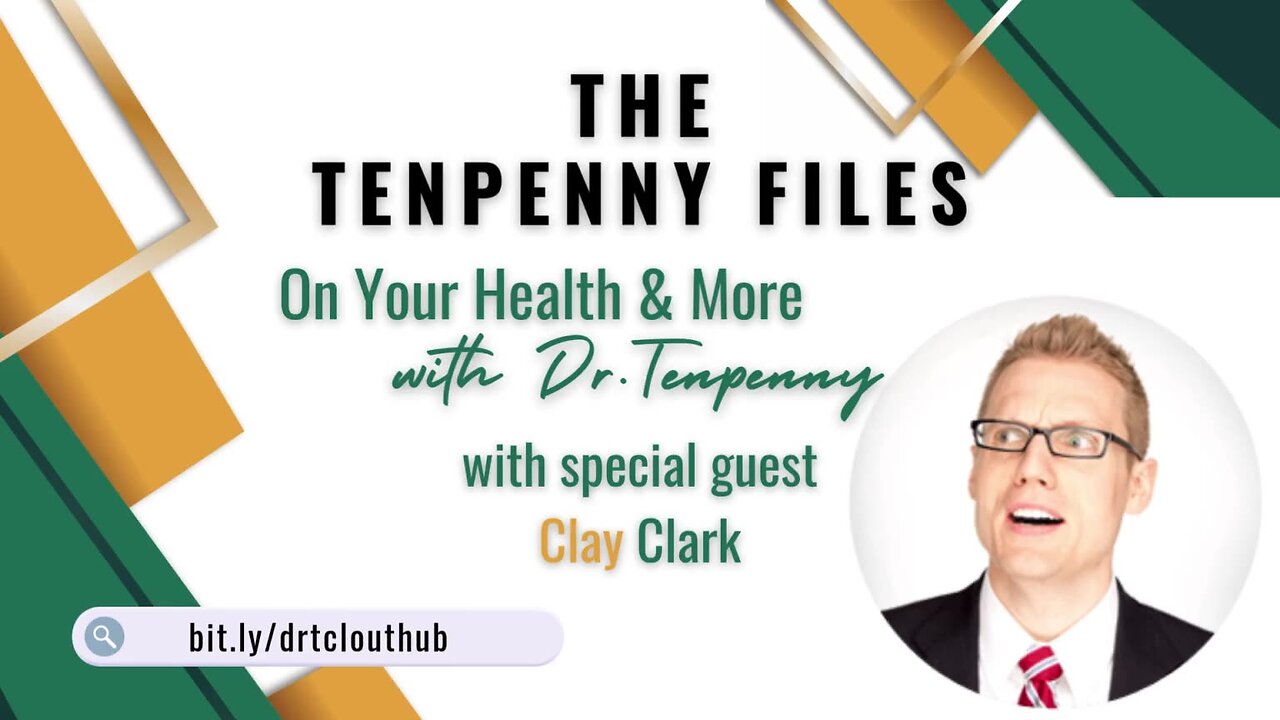 The Tenpenny Files: On Your Health & More, with special guest, Clay Clark