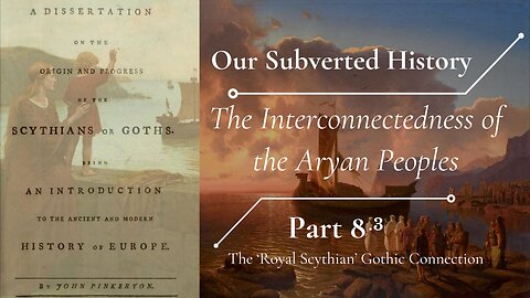 Our Subverted History Part 8.3 - Royal Scythian Gothic Connection