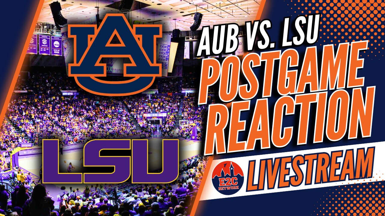 Basketball Postgame | Auburn vs. LSU Reaction | Score, Stats, and Stories