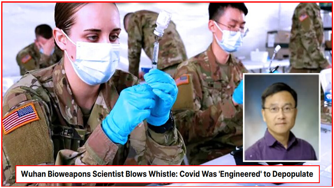 Wuhan Bioweapons Scientist Blows Whistle: Covid Was 'Engineered' to Depopulate