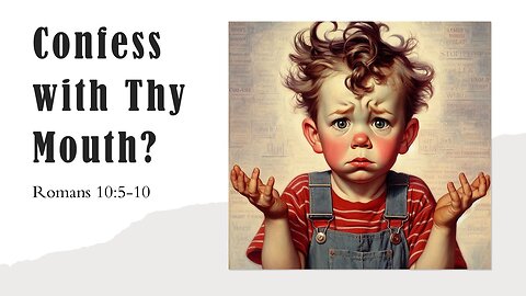 Confess with Thy Mouth? | Pastor Joel Hayes