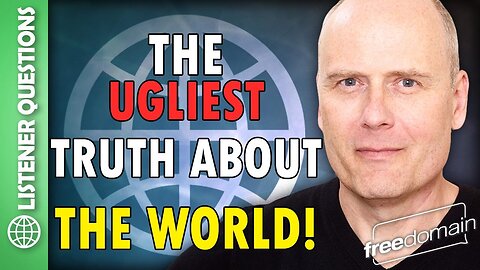 The Ugliest Truth About the World!