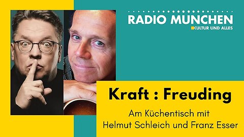 Kraft : Freuding - Am Küchentisch mit Franz Esser und Helmut Schleich