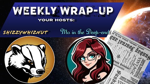 🎥 Weekly Wrap Up with Mo in the Deep End and ShizzyWhiznut! 🌟