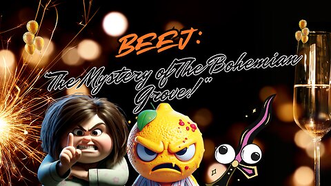 Beej: "The Mystery of The Bohemian Grove!" BJ, Lemon and PinkDagger Oh My!!