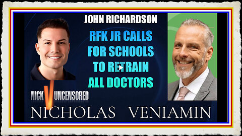 John Richardson Discusses RFK JR Calls Schools To Retrain All Doctors with Nicholas Veniamin