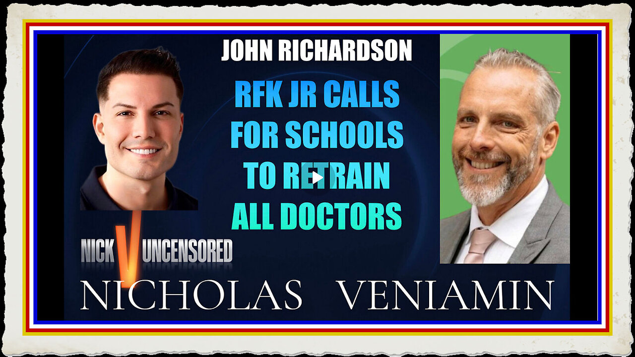 John Richardson Discusses RFK JR Calls Schools To Retrain All Doctors with Nicholas Veniamin