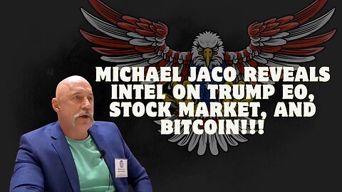 Breaking: Cia’S Michael Jaco Reveals Intel On Trump Eo, Stock Market, And Bitcoin!!!