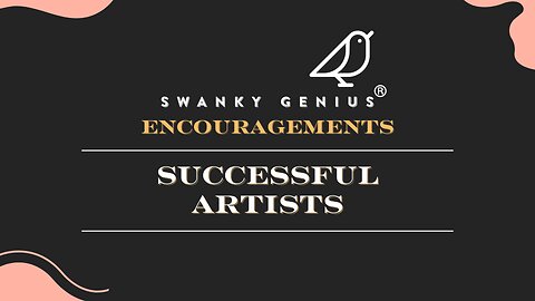 Ep 36 - Successful Artists | Swanky Genius: Encouragements