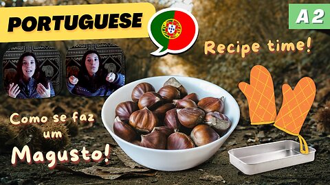 How to Roast Chestnuts at Home - Magusto Recipe (clip) | A2 European Portuguese comprehensible input