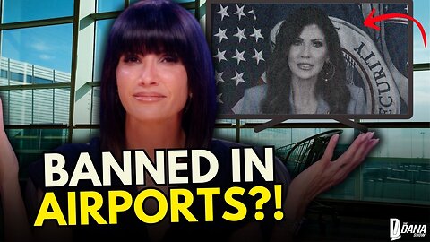 Blue State Airports BANNING Kristi Noem's DHS Videos?!?